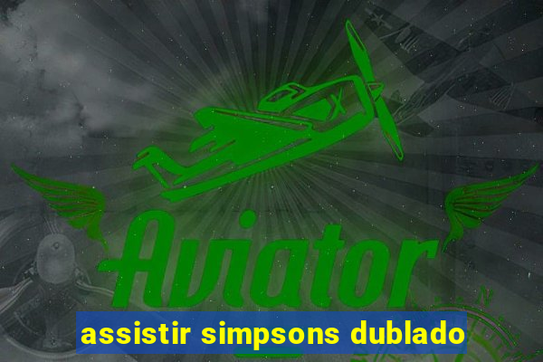 assistir simpsons dublado